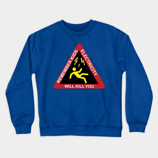 Remember Kids Electricity Kills You warning labels for Kids Crewneck Sweatshirt by ArtoBagsPlus